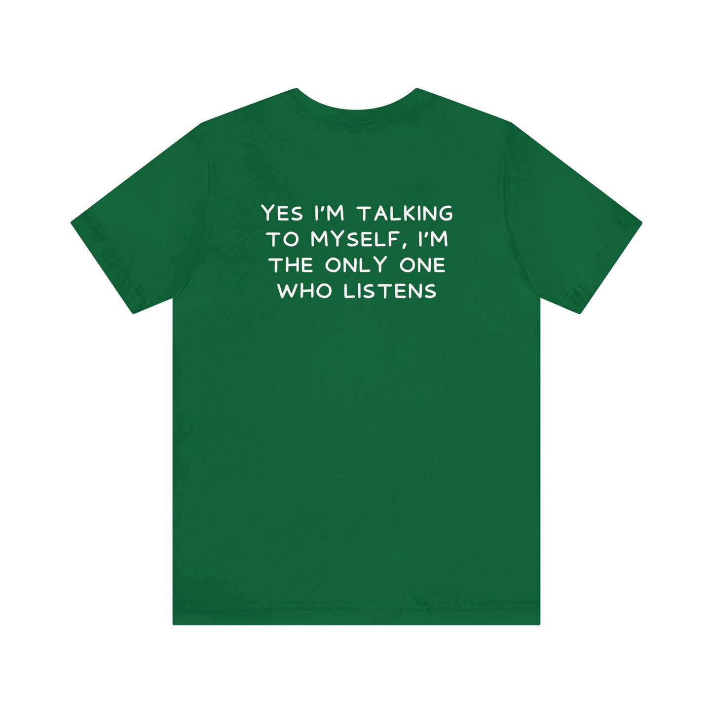 Yes I Talk To Myself, I'm the Only Ones Who Listens - Funny Shirt - Gift for Him - Gift for Her