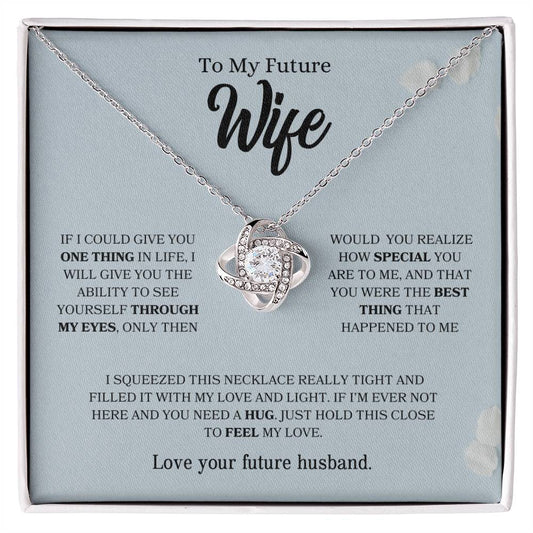To My Future Wife | You Were The Best Thing That Happened To Me - Love Knot Necklace
